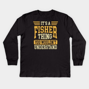 It's A Fisher Thing You Wouldn't Understand Kids Long Sleeve T-Shirt